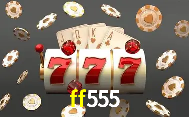 Descubra o Mundo do Cassino Online com ff555